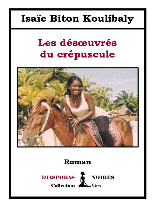 Title details for Les désoeuvrés du crépuscule by Isaïe Biton Koulibaly - Available